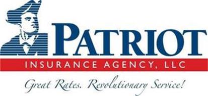 PATRIOT INSURANCE AGENCY, LLC GREAT RATES. REVOLUTIONARY SERVICE!