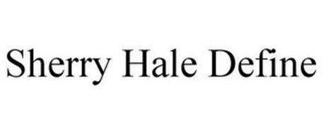 SHERRY HALE DEFINE