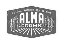FAMILY OWNED SINCE 1859 ALMA GROWN