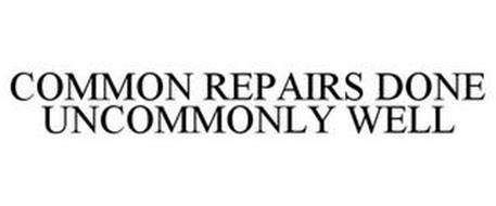 COMMON REPAIRS DONE UNCOMMONLY WELL