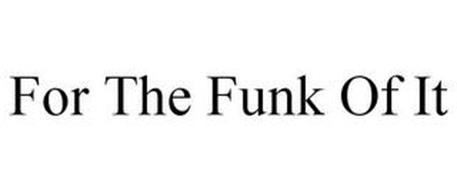 FOR THE FUNK OF IT
