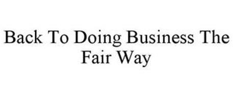BACK TO DOING BUSINESS THE FAIR WAY