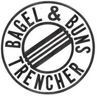 BAGEL & BUNS TRENCHER