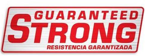 GUARANTEED STRONG RESISTENCIA GARANTIZADA