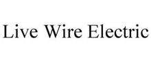 LIVE WIRE ELECTRIC