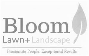 BLOOM LAWN + LANDSCAPE PASSIONATE PEOPLE. EXCEPTIONAL RESULTS.