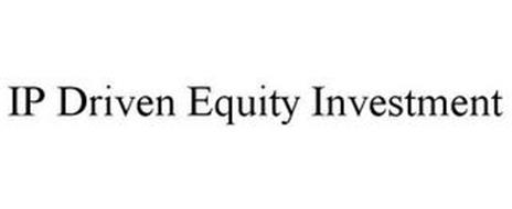 IP DRIVEN EQUITY INVESTMENT