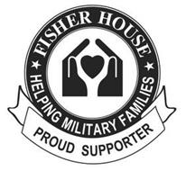 FISHER HOUSE HELPING MILITARY FAMILIES PROUD SUPPORTER