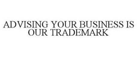 ADVISING YOUR BUSINESS IS OUR TRADEMARK