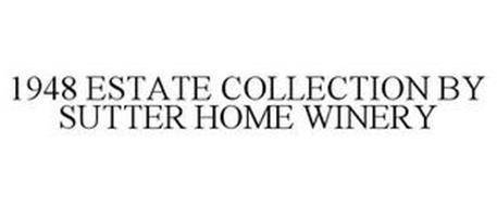 1948 ESTATE COLLECTION BY SUTTER HOME WINERY