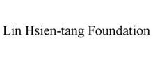 LIN HSIEN-TANG FOUNDATION