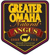 GREATER OMAHA NATURAL ANGUS CORN FED MINIMALLYPROCESSED AND NO ARTIFICIAL INGREDIENTS