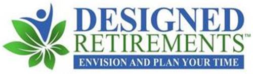 DESIGNED RETIREMENTS ENVISION AND PLAN YOUR TIME