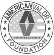 AV AMERICAN VALOR FOUNDATION SUPPORTINGOUR HEROES