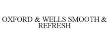 OXFORD & WELLS SMOOTH & REFRESH