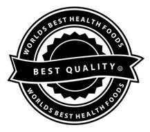 WORLDS BEST HEALTH FOODS BEST QUALITY WORLDS BEST HEALTH FOODS