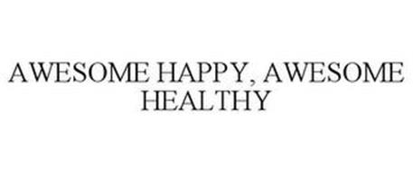 AWESOME HAPPY, AWESOME HEALTHY