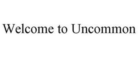 WELCOME TO UNCOMMON