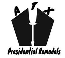 ATX PRESIDENTIAL REMODELS