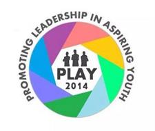 PLAY 2014 PROMOTING LEADERSHIP IN ASPIRING YOUTH