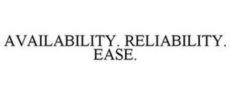 AVAILABILITY. RELIABILITY. EASE.