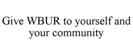 GIVE WBUR TO YOURSELF AND YOUR COMMUNITY