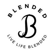 BLENDED B LIVE LIFE BLENDED