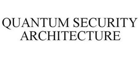 QUANTUM SECURITY ARCHITECTURE