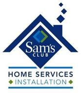 SAM'S CLUB HOME SERVICES INSTALLATION