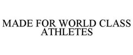 MADE FOR WORLD CLASS ATHLETES