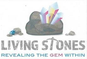 LIVING STONES REVEALING THE GEM WITHIN
