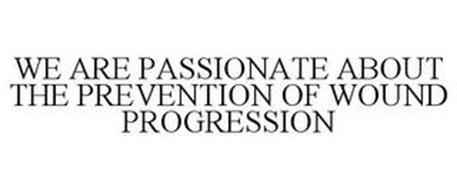 WE ARE PASSIONATE ABOUT THE PREVENTION OF WOUND PROGRESSION