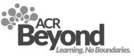 ACR BEYOND LEARNING. NO BOUNDARIES.