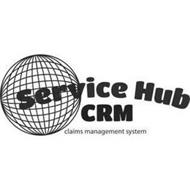SERVICE HUB CRM CLAIMS MANAGEMENT SYSTEM