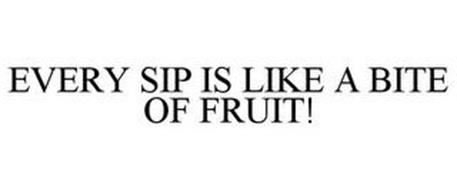 EVERY SIP IS LIKE A BITE OF FRUIT!