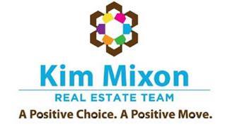 KIM MIXON REAL ESTATE TEAM A POSITIVE CHOICE. A POSITIVE MOVE.