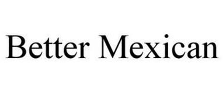 BETTER MEXICAN
