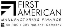 FIRST AMERICAN MANUFACTURING FINANCE RBC AN RBC / CITY NATIONAL COMPANY