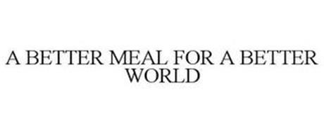A BETTER MEAL FOR A BETTER WORLD