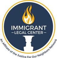 IMMIGRANT - LEGAL CENTER - AN AFFILIATEOF THE JUSTICE FOR OUR NEIGHBORS NETWORK