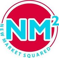 NM2 NEW MARKET SQUARED