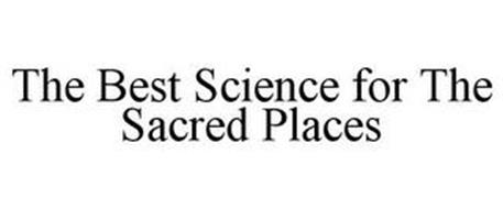 THE BEST SCIENCE FOR THE SACRED PLACES