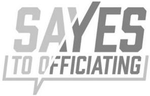 SAYES TO OFFICIATING