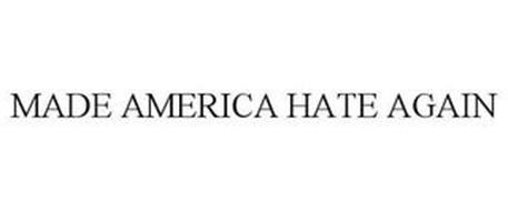 MADE AMERICA HATE AGAIN