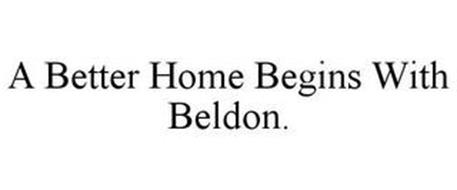 A BETTER HOME BEGINS WITH BELDON.