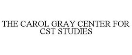 THE CAROL GRAY CENTER FOR CST STUDIES