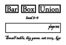 BAR BOX UNION LOCAL 8~9 PLAYER 1001 SMALL TABLE BIG GAME. EST 2014, KJ.A