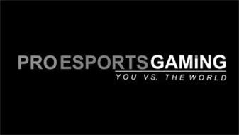 PRO ESPORTS GAMING YOU VS. THE WORLD