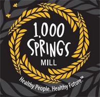 1,000 SPRINGS MILL HEALTHY PEOPLE. HEALTHY FUTURE.