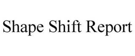 SHAPE SHIFT REPORT